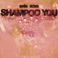 Shampoo You by Axis (Vinyl)