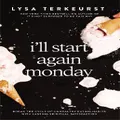 I'll Start Again Monday By Lysa Terkeurst (Hardback)