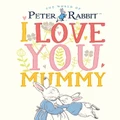 Peter Rabbit I Love You Mummy Picture Book By Beatrix Potter (Hardback)