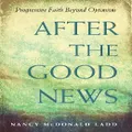 After The Good News By Nancy Mcdonald Ladd