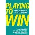 Playing To Win By A.g. Lafley, Roger L. Martin (Hardback)