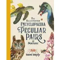 The Illustrated Encyclopaedia Of Peculiar Pairs In Nature By Sami Bayly (Hardback)