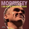 I Am Not A Dog On A Chain by Morrissey (CD)
