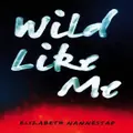 Wild Like Me By Elizabeth Nanstead
