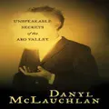 Unspeakable Secrets Of The Aro Valley By Danyl Mclauchlan