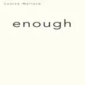 Enough By Louise Wallace