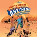 Lonely Planet How To Survive Anything By Lonely Planet (Hardback)
