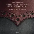The Italian Art Of Shoemaking (Hardback)