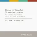 Time Of Useful Consciousness: Acting Urgently On Climate Change By Ralph Chapman
