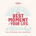 Lonely Planet The Best Moment Of Your Life By Lonely Planet (Hardback)