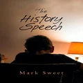 The History Speech By Mark Sweet
