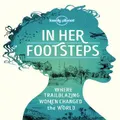 Lonely Planet In Her Footsteps By Lonely Planet (Hardback)