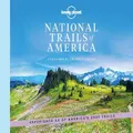 Lonely Planet National Trails Of America By Lonely Planet (Hardback)