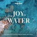 Lonely Planet The Joy Of Water By Lonely Planet (Hardback)