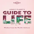 Lonely Planet's Guide To Life By Lonely Planet (Hardback)
