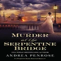 Murder At The Serpentine Bridge By Andrea Penrose (Hardback)