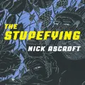 The Stupefying By Nick Ascroft