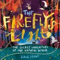 The Firefly's Light: The Secret Inventors Of Our Natural World By Sarah Horne