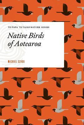Native Birds Of Aotearoa By Michael Szabo (Hardback)