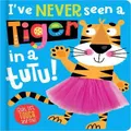 I've Never Seen A Tiger In A Tutu! Picture Book By Christie Hainsby