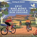 Lonely Planet Epic Bike Rides Of Australia And New Zealand By Lonely Planet (Hardback)