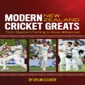 Modern New Zealand Cricket Greats By Dylan Cleaver