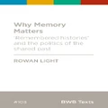 Why Memory Matters By Rowan Light