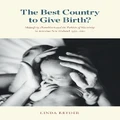 The Best Country To Give Birth? By Linda Bryder