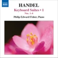 HANDEL, G.F.: Keyboard Suites, Vol. 1 (P.E. Fisher) - Nos. 1-4 by Philip Edward Fisher (CD)