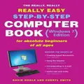 The Really, Really, Really Easy Step-By-Step Computer Book (Windows 7 Edition) Or Absolute Beginners Of All Ages (Paperback)