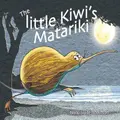 The Little Kiwi's Matariki Picture Book By Robinson Nicki Slade