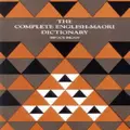 The Complete English-Maori Dictionary By Bruce Biggs
