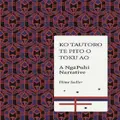 Ko Tautoro, Te Pito O Toku Ao: A Ngapuhi Narrative By Sadler Hone (Hardback)