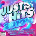 Just The Hits: 2010s