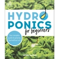 Hydroponics for Beginners: Your Complete Guide to Growing Food Without Soil