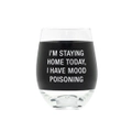 Say What - Wine Glass: Mood Poisoning - Glass - Novelty Drinkware