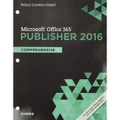 Shelly Cashman Series Microsoft Office 365 & Publisher 2016: Comprehensive - Purdue University at Indianapolis) Starks, Joy (Indiana University