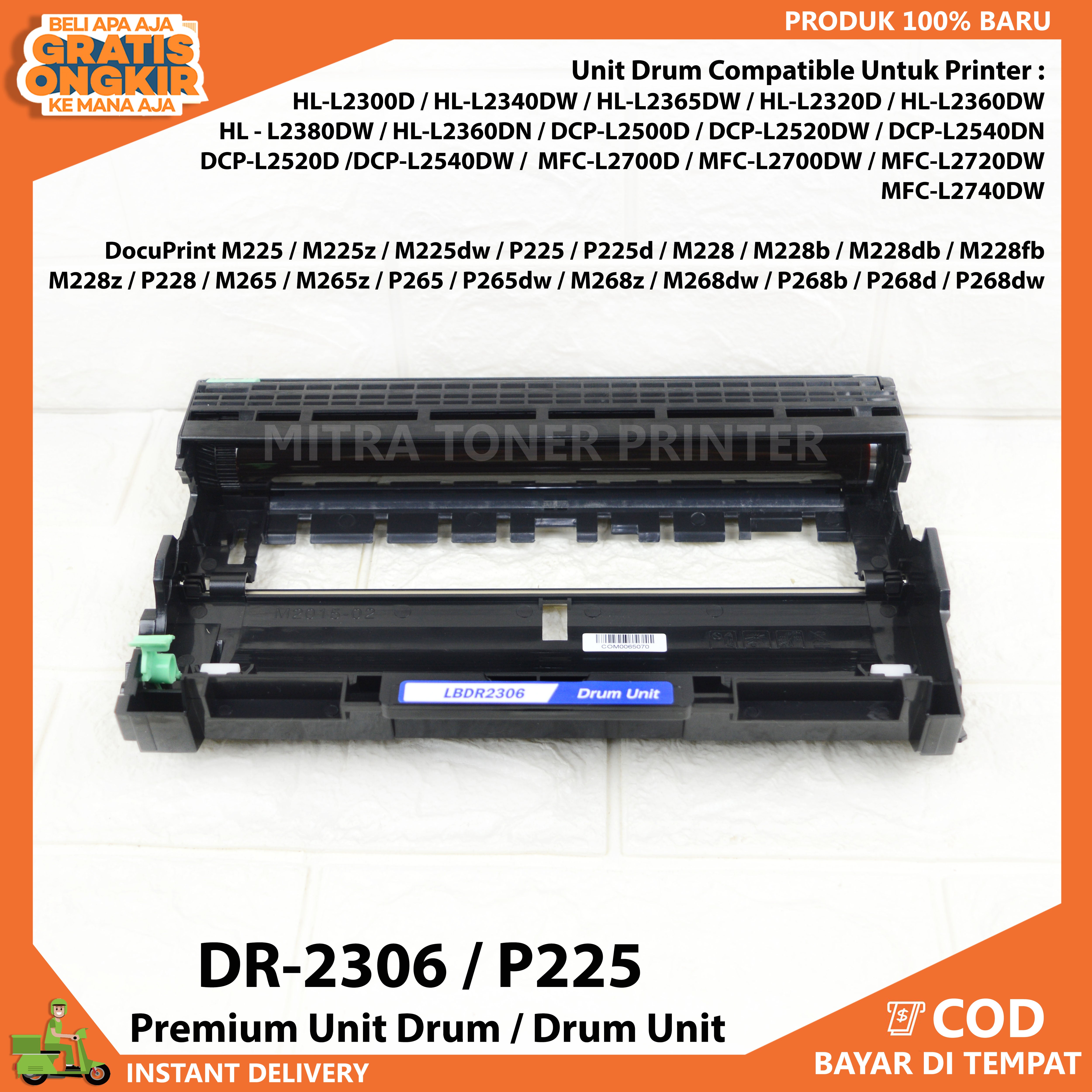 Premium Unit Drum DR-2306 / P225 Compatible Untuk Printer Brother HL-2360 / DCP-L2540DW / MFC-L2700D / L2700DW / L2740DW - Fuji Xerox DocuPrint : M225 / M225z / M225dw / P225 / P225d / M228 / M228b M228db / M228fb / M228z / P228 / M265 / M265z / P265