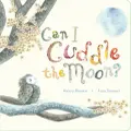 Can I Cuddle The Moon Board Book