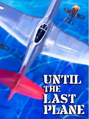 Until the Last Plane