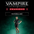Vampire: The Masquerade - Swansong Victoria Ash
