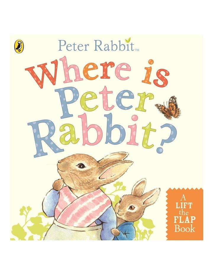 Peter Rabbit Where Is Peter Rabbit? A Lift-the-flap Book