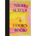 A Cook’s Book: The Essential Nigel Slater with over 200 recipes