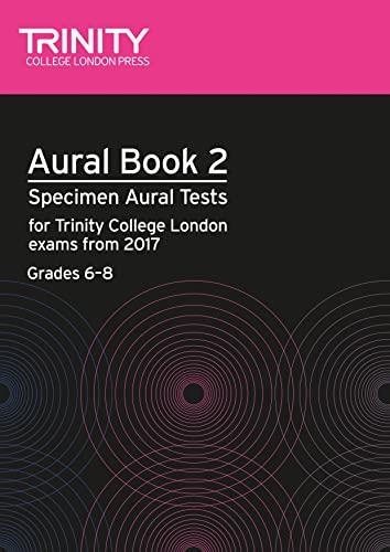 Trinity College London Aural Tests Book 2 from 2017 Grades 6-8 Music Book: Specimen Aural Tests for Tcl Exams from 2017