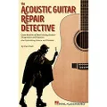 Hal Leonard The Acoustic Guitar Repair Detective Book: Case Studies of Steel-String Guitar Diagnoses and Repairs