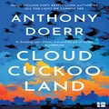 Cloud Cuckoo Land: the new novel and Sunday Times bestseller from the author of All the Light We Cannot See: Anthony Doerr