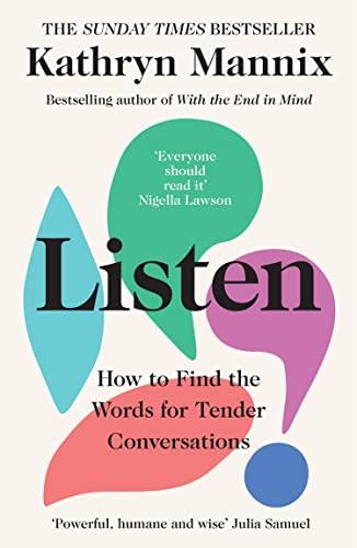 Listen: A powerful new book about life, death, relationships, mental health and how to talk about what matters – from the Sunday Times bestselling author ... to Find the Words for Tender Conversations