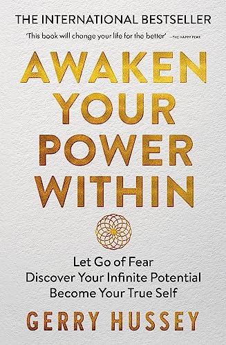Awaken Your Power Within: Let Go of Fear. Discover Your Infinite Potential. Become Your True Self.