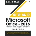 Microsoft Office - 2016 Outlook, Visio, Skype & One Drive Book - Vol.3: Explore Microsoft Office Outlook Create E-Mail, Appointment, People Contact, ... Skype For Business, One Drive Cloud Storage.