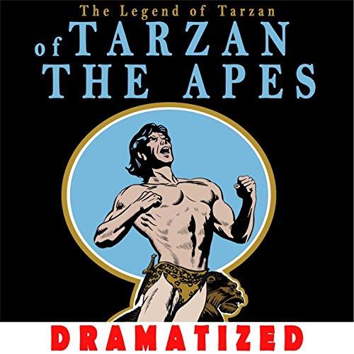 The Legend Of Tarzan: Tarzan Of The Apes (Dramatized)